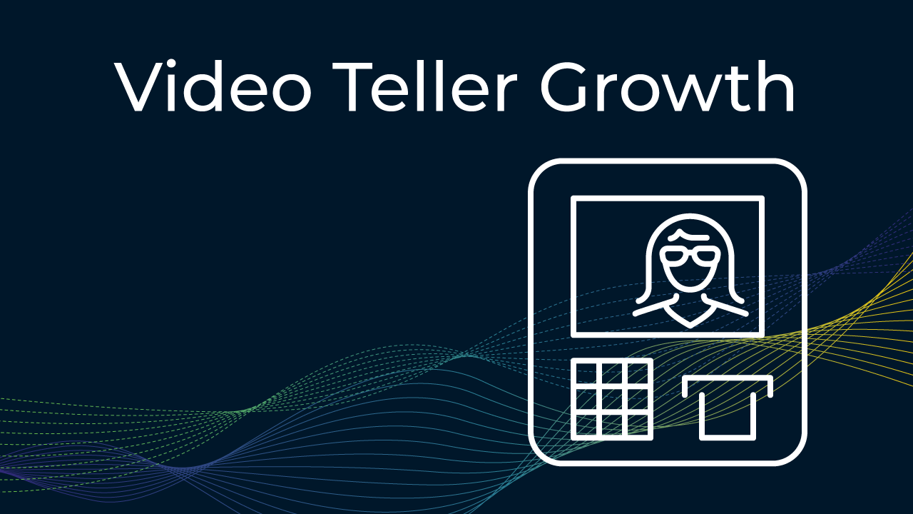 Video Teller Growth